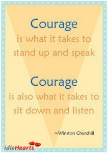 Courage Is What It Takes To Stand Up And Speak Courage Is Also