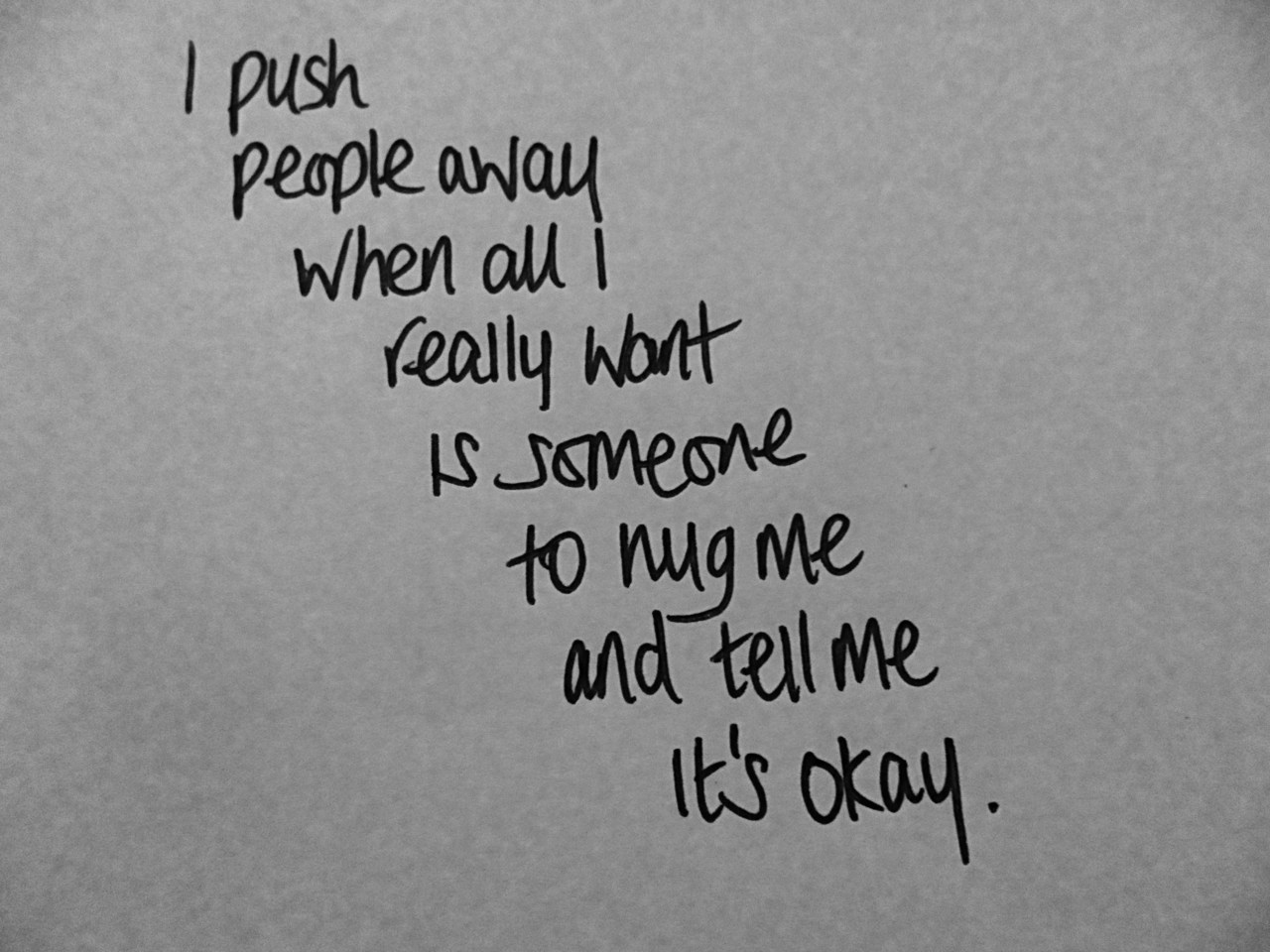 I Push People Away When All I Really Want Is Someone To Hug Unknown Picture Quotes Quoteswave