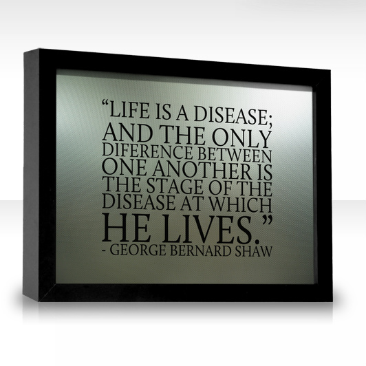 Life Is A Disease And The Only Difference Between One