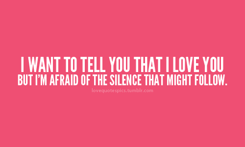 I Want To Tell You That I Love You But I m Afraid Of Unknown 