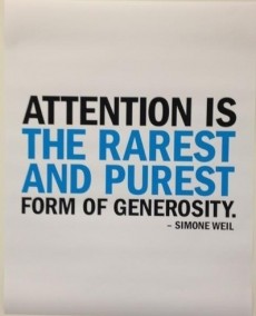 Attention is the rarest and purest form of generosity. | Simone Weil ...