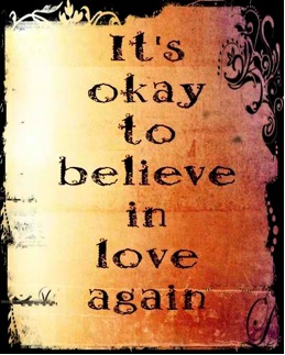 It's okay to believe in love again. | Unknown Picture Quotes | Quoteswave