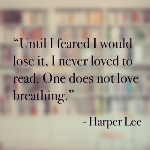 Until I feared I would lose it, I never loved to read. One... | Harper ...