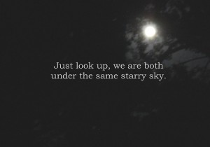 Just look up, we are both under the same starry sky. | Unknown Picture ...