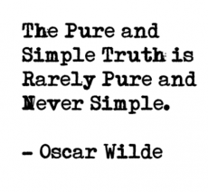 The pure and simple truth is rarely pure and never simple. | Oscar ...