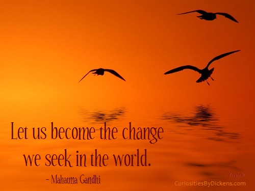 Let us become the change we seek in the world. | Mohandas Karamchand ...