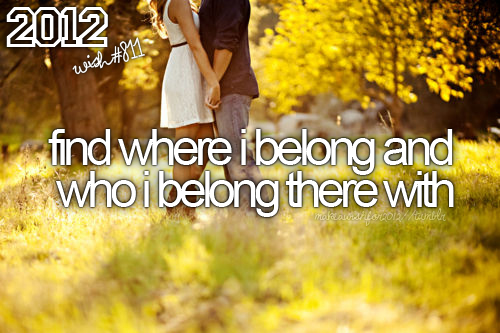 Find where i belong and who i belong there with. | Unknown Picture ...