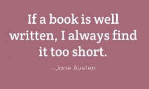 If a book is well written, I always find it too short. | Jane Austen ...