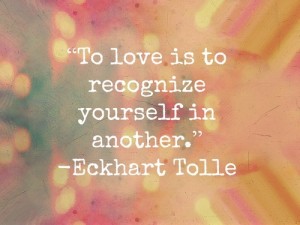 To love is to recognize yourself in another. | Eckhart Tolle Picture ...