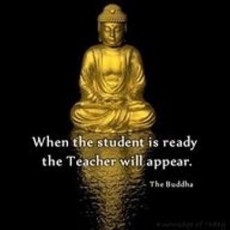 When the student is ready the teacher will appear. | Gautama Buddha ...