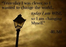 Yesterday I was clever, so I wanted to change the world. Today I ...