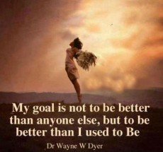 My goal not to be better than anyone else, but to be better... | Wayne ...