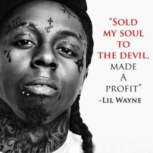 Sold my soul to the devil, made a profit. | Lil Wayne Picture Quotes ...